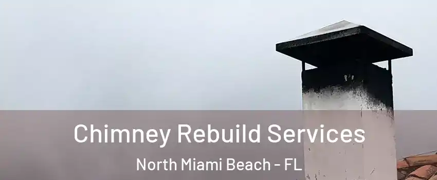  Chimney Rebuild Services North Miami Beach - FL