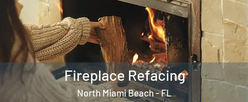  Fireplace Refacing North Miami Beach - FL